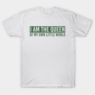 I Am The Queen Of My Own Little World T-Shirt